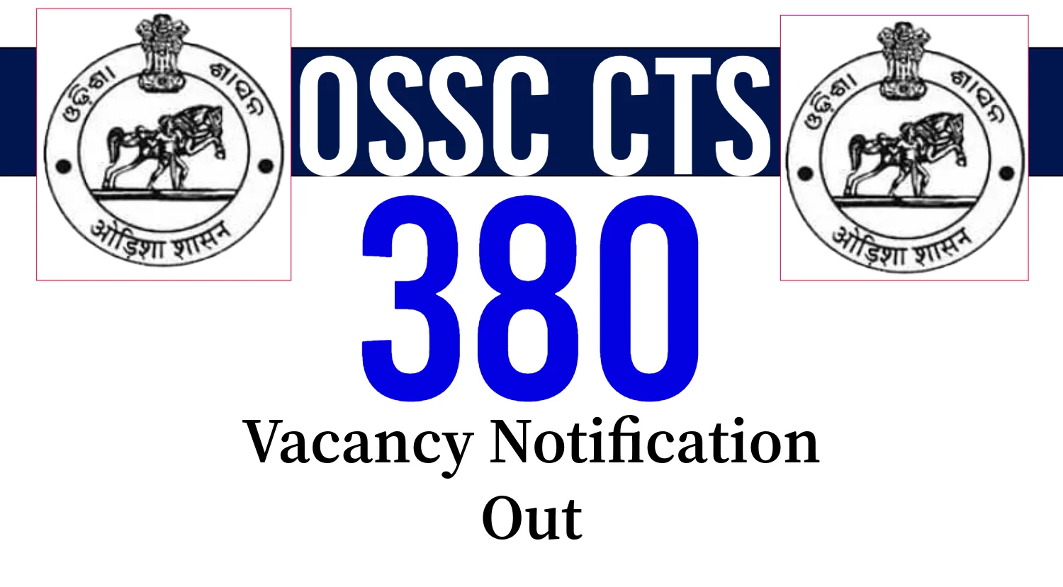 OSSC CTS Notification 2024 for 380 Vacancies Out, Check Now