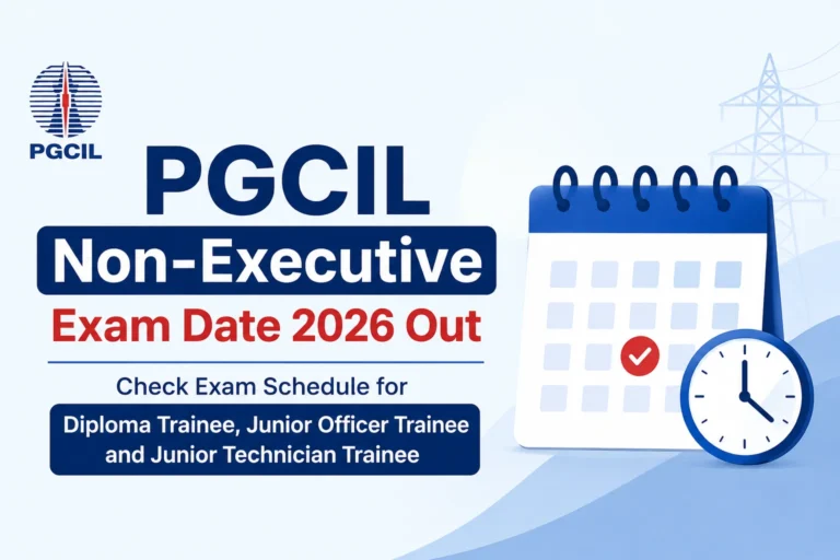 PGCIL Non-Executive Exam Date 2026 Out, Check Exam Schedule for Diploma Trainee, Junior Officer Trainee and Junior Technician Trainee 30 PGCIL Non-Executive Exam Date 2026