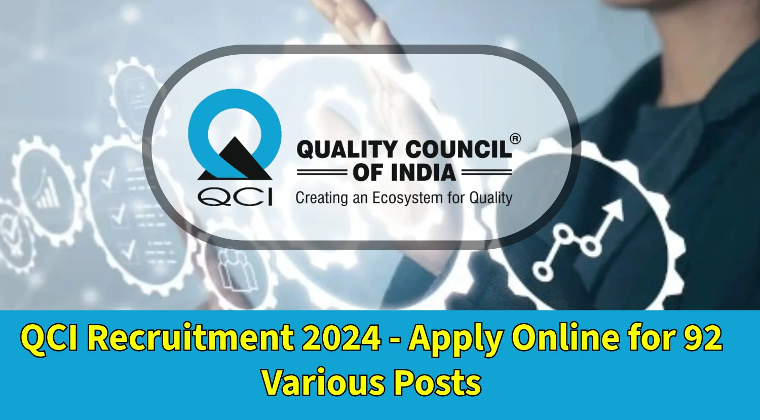 QCI Recruitment 2024 - Apply Online for 92 Various Posts
