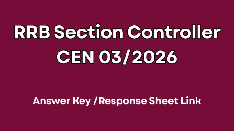 RRB Section Controller CEN 03/2026 Answer Key Out, Response Sheet Link Active 8 RRB Section Controller CEN 03/2026 Answer Key 2026 Out