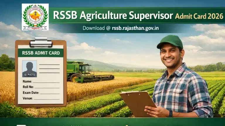 Rajasthan RSSB Agriculture Supervisor Admit Card 2026@rssb.rajasthan.gov.in, Direct Download Link Active Anytime Today 7 RSSB Agriculture Supervisor Admit Card Link 2026