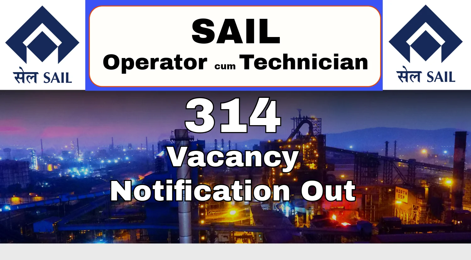 SAIL Operator-cum-Technician Recruitment 2024 Notification for 314 Vacancies