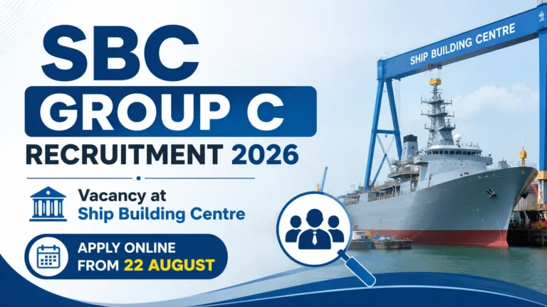 SBC Group C Recruitment 2026, Vacancy at Ship Building Centre, Apply Online Starts from 22 August 30 SBC Group C Recruitment 2026, Vacancy at Ship Building Centre, Apply Online from 22 August