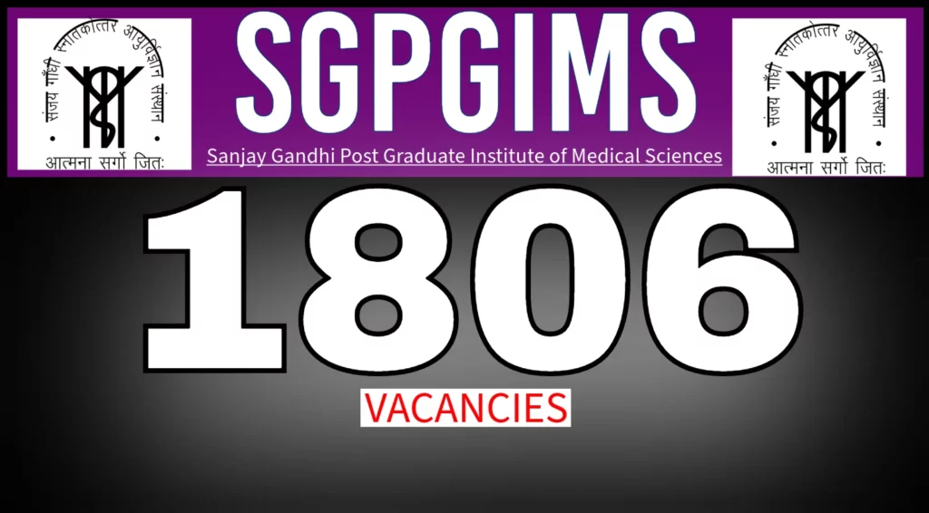 SGPGIMS Recruitment 2024 Notification Out for 1806 group B C