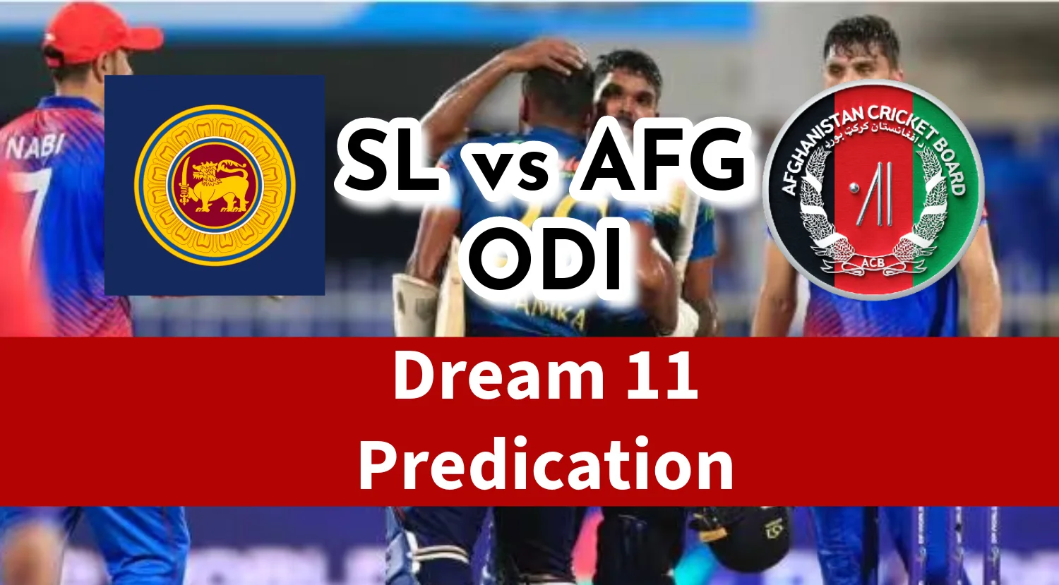 SL vs AFG 1ST ODI Dream 11 Predication-Check Sri Lanka vs Afghanistan Playing XI, Pitch Report and Weather Report Now