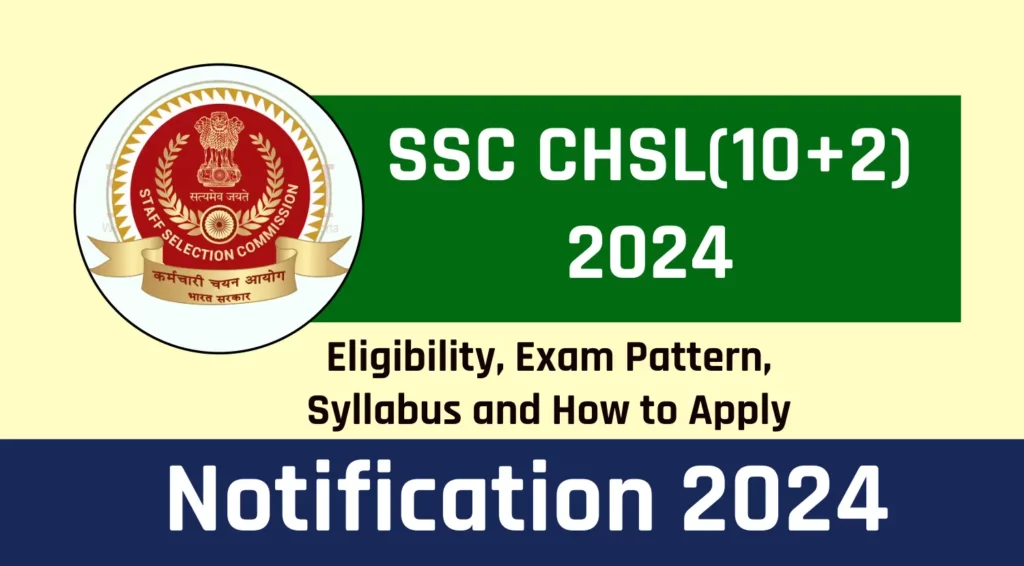 SSC CHSL 2024 Notification, Eligibility, Syllabus, Exam...