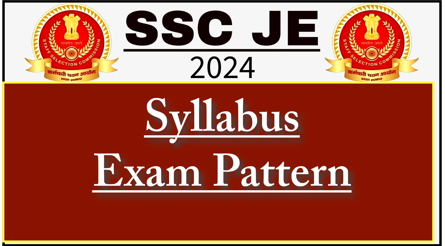 SSC JE 2024 Syllabus, Exam Pattern and