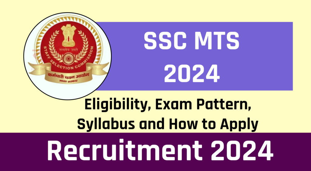 SSC MTS 2024 Notification, Check Eligibility, Exam Pattern,