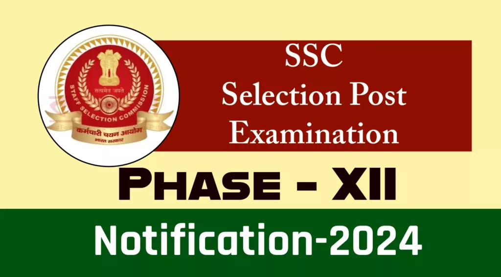 SSC Selection Post Phase XII Notification 2024