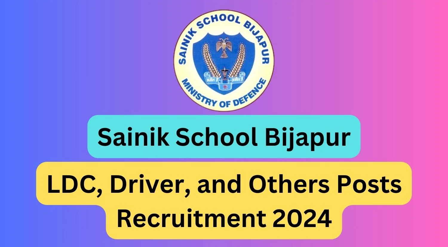 Sainik School Bijapur Recruitment 2024 Notification Out for LDC, Driver, and Others Posts