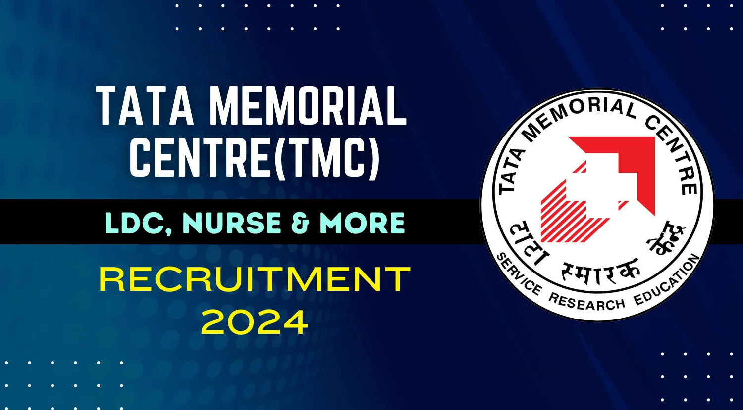 Tata Memorial Centre (TMC) Recruitment 2024 For LDC, Nurse and More Vacancies