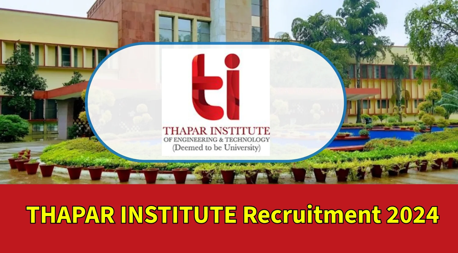 Thapar Institute Recruitment 2024