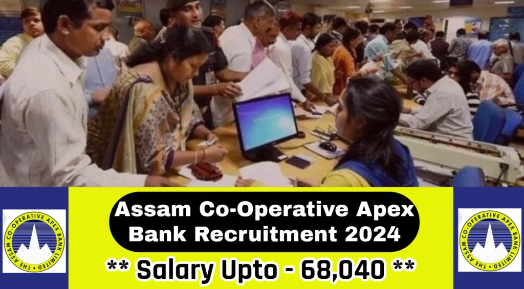 The Assam Co-operative Apex Bank Assistant Recruitment 2024 for 120 Vacancies