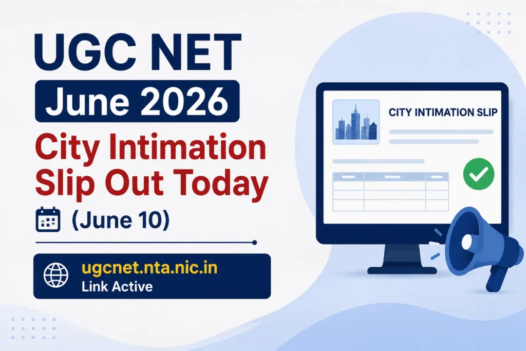 UGC NET June 2026 City Intimation Slip Out Today (June 10), ugcnet.nta.nic.in Link Active 1 UGC NET June 2026 City Intimation Slip Out Today (June 10), ugcnet.nta.nic.in Link Active