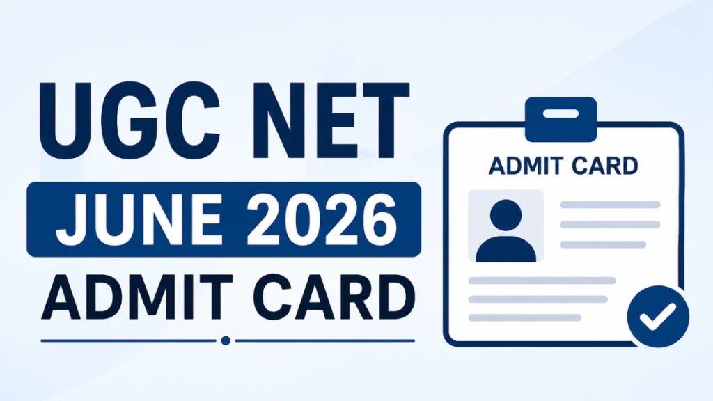 UGC NET June 2026 Admit Card OUT; Check How to Download Exam Hall Ticket Now at ugcnet.nta.nic.in 1 UGC NET June Admit Card 2026