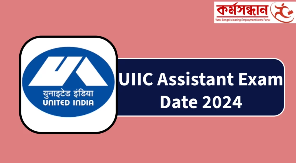 UIIC Assistant Exam Date 2024 Out, Download Admit Card and Exam Pattern Here