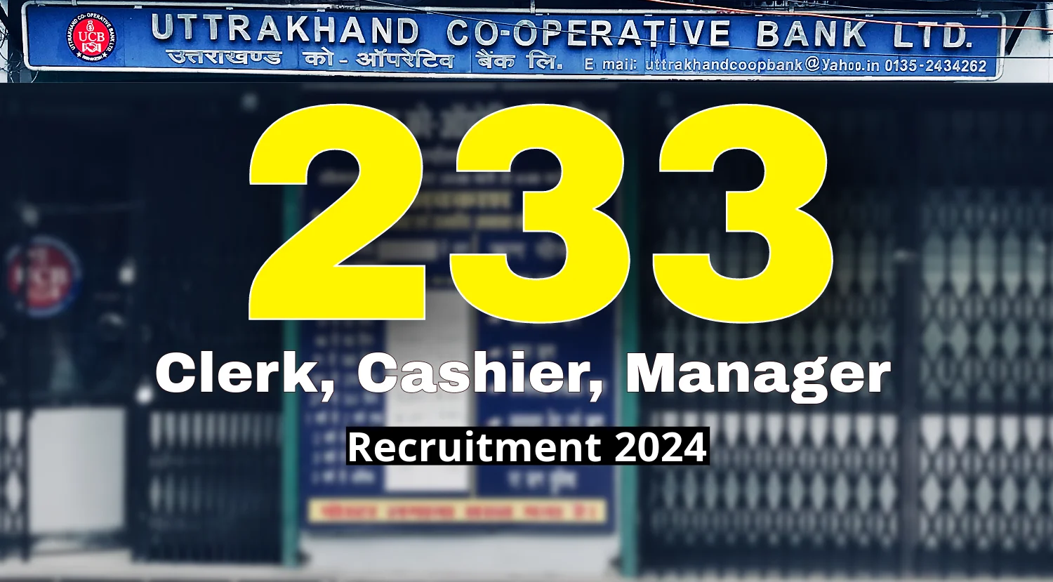 Uttarakhand Cooperative Bank Recruitment 2024 for 233 Cle