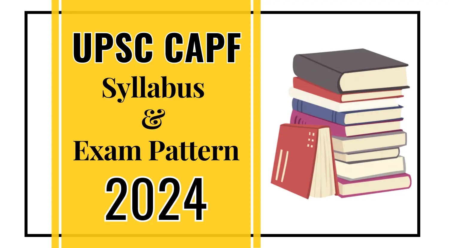 UPSC CAPF 2024 Assistant Commandant Syllabus and Exam Pattern Download PDF 1