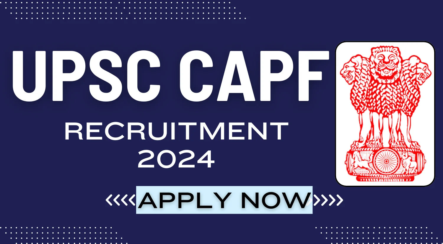 UPSC CAPF Recruitment 2024 Notification OUT for 506 Assistant Commandants
