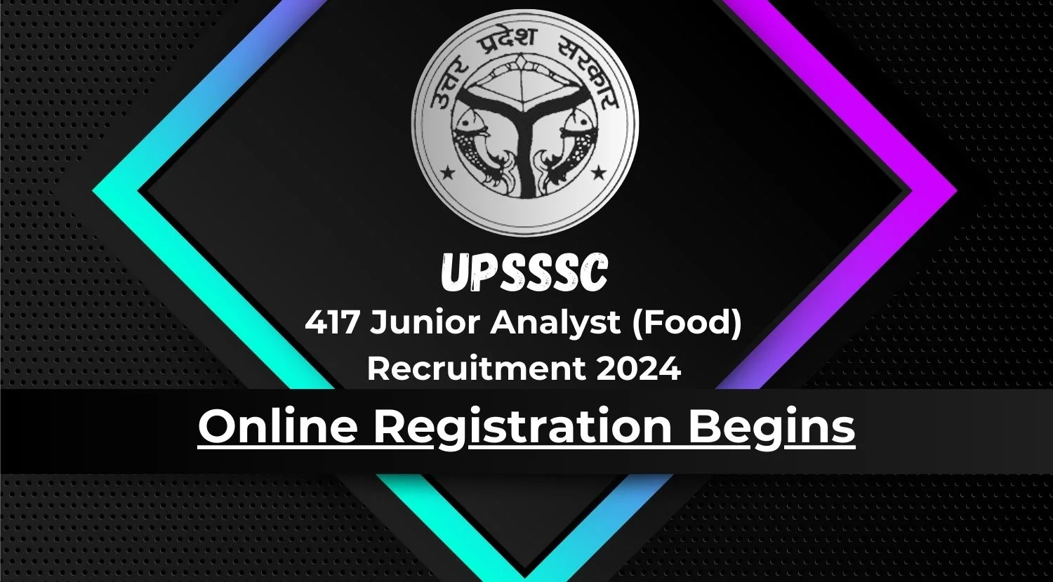 UPSSSC 417 Junior Analyst Food Recruitment 2024 Online Registration Begins