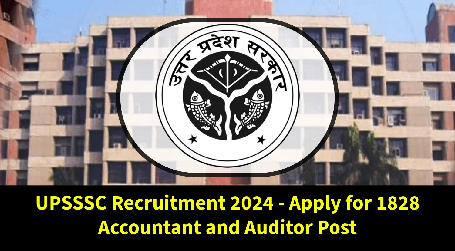 UPSSSC Recruitment 2024 Apply for 1828 Accountant and Auditor Post
