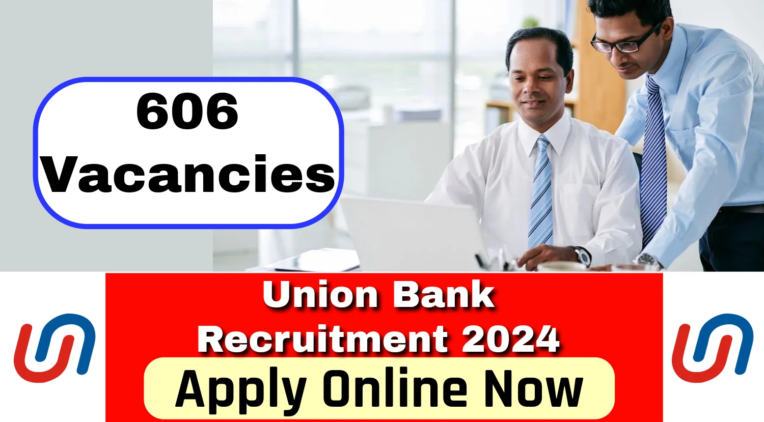 Union Bank SO Recruitment 2024 Notification Out for 606 Posts