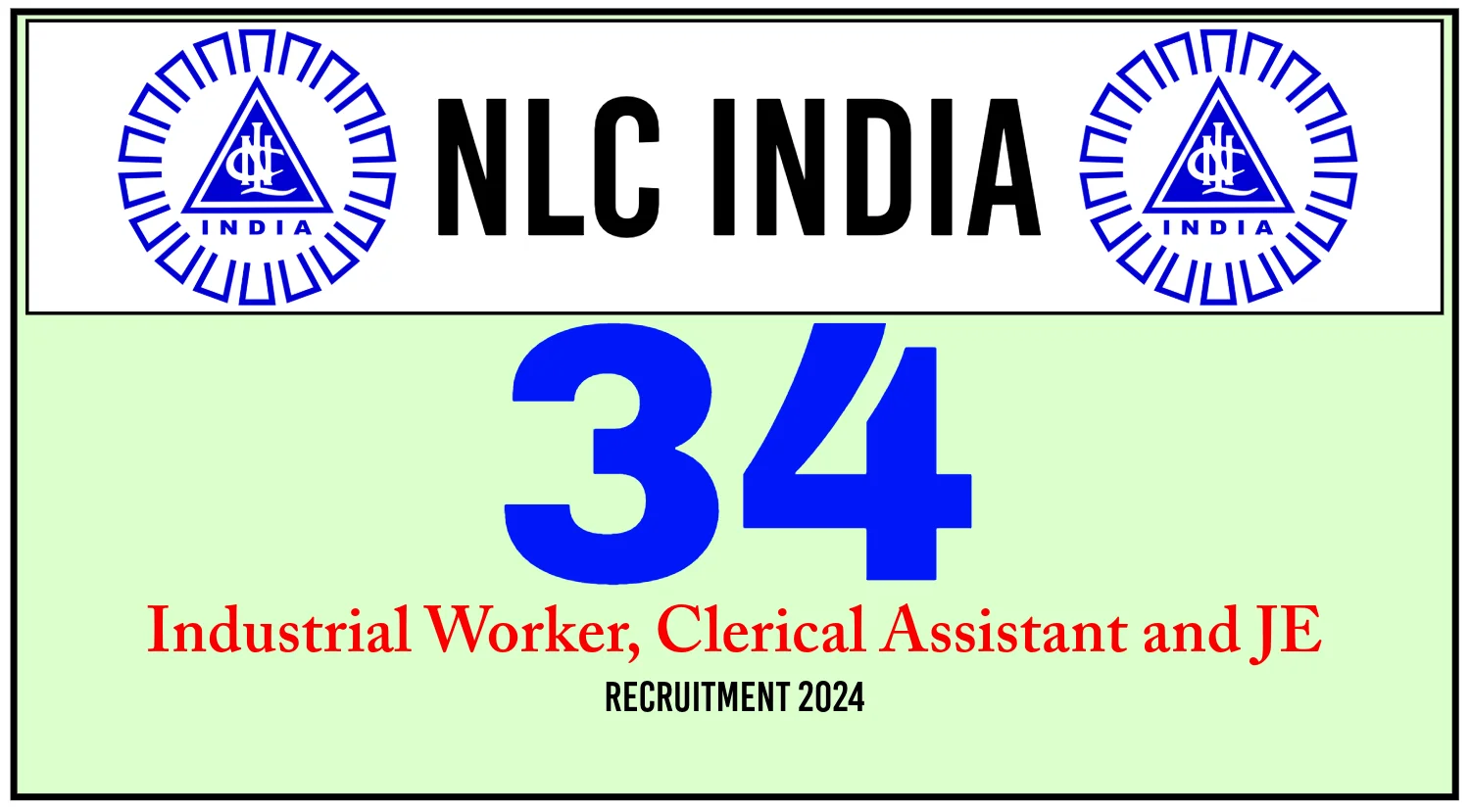 NLC Recruitment 2024 Notification Out for Various Industrial Worker, Clerical Assistant and JE Posts