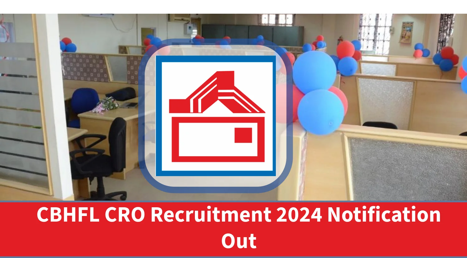 CBHFL CRO Recruitment 2024 Notification Out