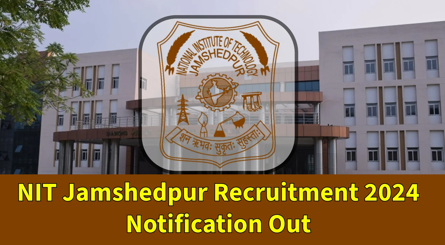 NIT Jamshedpur Recruitment 2024 Notification Out
