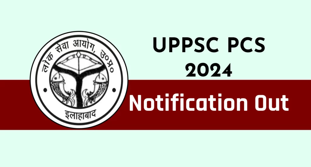UPPSC PCS 2024 Notification Released for Various Vacancies
