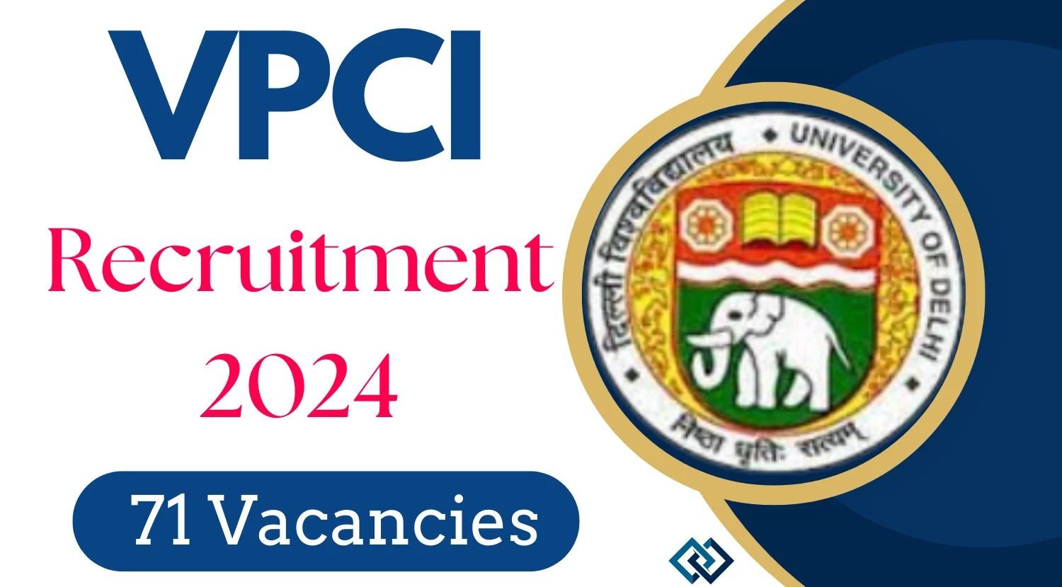 VPCI Recruitment 2024 Notification Out for 71 Non-Teaching Posts