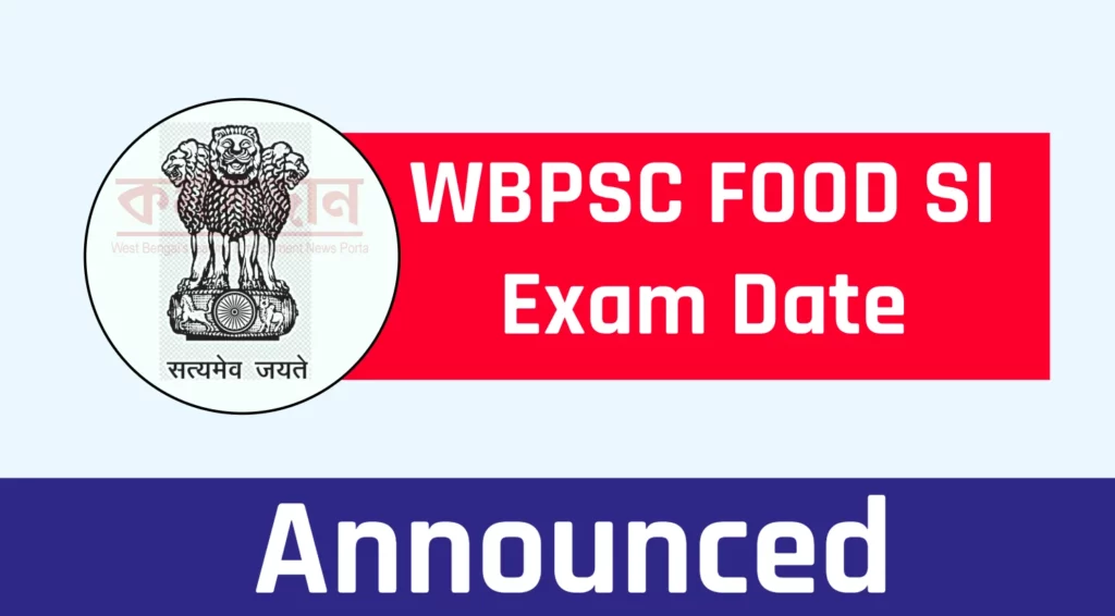 WBPSC FOOD SI Exam Date 2023 Announced, Check Exam Date Now
