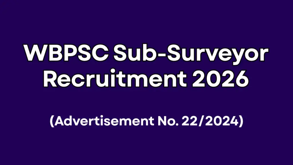 WBPSC Sub-Surveyor Recruitment 2026 Notification Out (Advertisement No. 22/2024) 1 WBPSC Sub-Surveyor Recruitment 2026